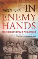 În mâinile inamicului (prizonierii de război din Africa de Sud în al Doilea Război Mondial) - In Enemy Hands (South Africa's POWs in World War II)