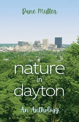 Natura în Dayton: O antologie - Nature in Dayton: An Anthology
