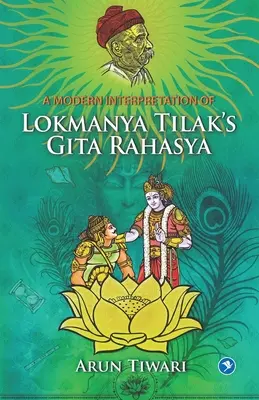 O interpretare modernă a Gita Rahasya a lui Lokmanya Tilak - A Modern Interpretation of Lokmanya Tilak's Gita Rahasya