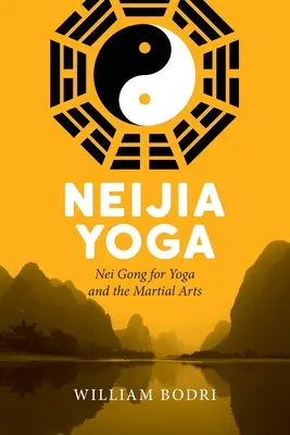 Neijia Yoga: Nei Gong pentru Yoga și Arte Marțiale - Neijia Yoga: Nei Gong for Yoga and the Martial Arts