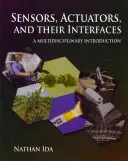Senzori, actuatori și interfețele lor: O introducere multidisciplinară - Sensors, Actuators, and Their Interfaces: A Multidisciplinary Introduction
