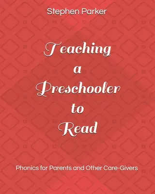Cum să înveți un preșcolar să citească: Fonetică pentru părinți și alți îngrijitori - Teaching a Preschooler to Read: Phonics for Parents and Other Care-Givers