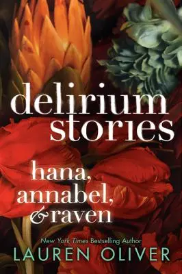 Povești de delir: Hana, Annabel și Raven - Delirium Stories: Hana, Annabel, and Raven