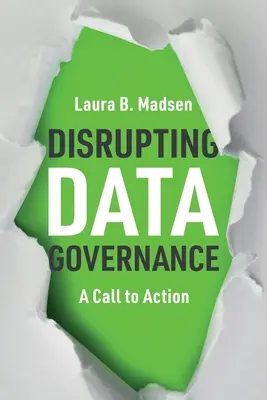 Disrupting Data Governance: Un apel la acțiune - Disrupting Data Governance: A Call to Action