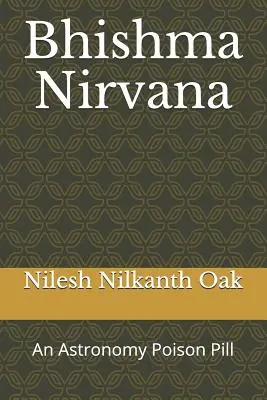 Bhishma Nirvana: O pastilă otrăvitoare pentru astronomie - Bhishma Nirvana: An Astronomy Poison Pill