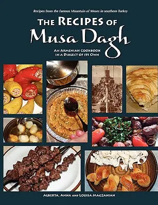 Rețetele lui Musa Dagh - o carte de bucate armenească într-un dialect propriu - The Recipes of Musa Dagh - an Armenian cookbook in a dialect of its own