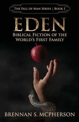 Eden: Ficțiunea biblică a primei familii a lumii - Eden: Biblical Fiction of the World's First Family