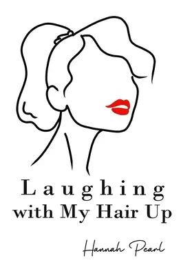 Râzând cu părul ridicat - Laughing with My Hair Up