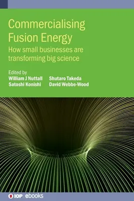 Comercializarea energiei de fuziune: Cum micile întreprinderi transformă marea știință - Commercialising Fusion Energy: How small businesses are transforming big science