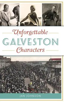 Personaje de neuitat din Galveston - Unforgettable Galveston Characters