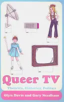 Queer TV: Teorii, Istorii, Politici - Queer TV: Theories, Histories, Politics