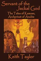 Slujitorul zeului șacal: Poveștile lui Kamose, arhipăstorul lui Anubis - Servant of the Jackal God: The Tales of Kamose, Archpriest of Anubis