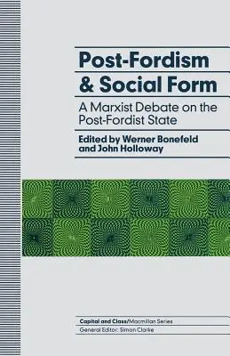 Postfordismul și forma socială: O dezbatere marxistă asupra statului postfordist - Post-Fordism and Social Form: A Marxist Debate on the Post-Fordist State
