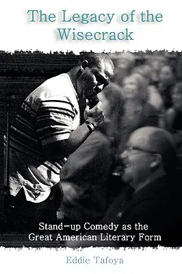 The Legacy of the Wisecrack: Stand-up Comedy ca mare formă literară americană - The Legacy of the Wisecrack: Stand-up Comedy as the Great American Literary Form