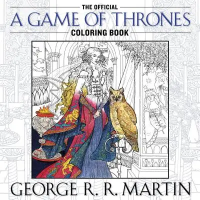 The Official a Game of Thrones Coloring Book: O carte de colorat pentru adulți - The Official a Game of Thrones Coloring Book: An Adult Coloring Book