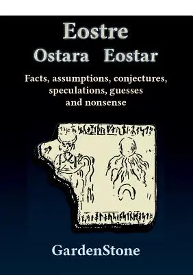 Eostre Ostara Eostar: Fapte, presupuneri, conjecturi, speculații, presupuneri și prostii - Eostre Ostara Eostar: Facts, assumptions, conjectures, speculations, guesses and nonsense