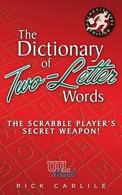 The Dictionary of Two-Letter Words - Arma secretă a jucătorului de Scrabble! Master the Building-Blocks of the Game with Memorable Definitions of All 12 - The Dictionary of Two-Letter Words - The Scrabble Player's Secret Weapon!: Master the Building-Blocks of the Game with Memorable Definitions of All 12