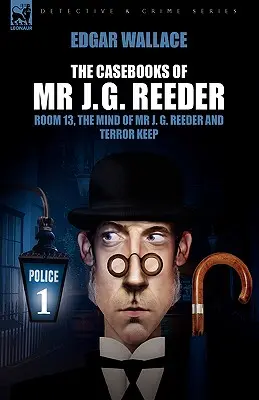 Caietele de caz ale domnului J. G. Reeder: Book 1-Room 13, the Mind of MR J. G. Reeder and Terror Keep - The Casebooks of MR J. G. Reeder: Book 1-Room 13, the Mind of MR J. G. Reeder and Terror Keep