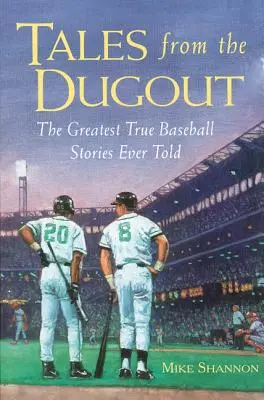 Tales from the Dugout: Cele mai mari povești adevărate despre baseball spuse vreodată - Tales from the Dugout: The Greatest True Baseball Stories Ever Told