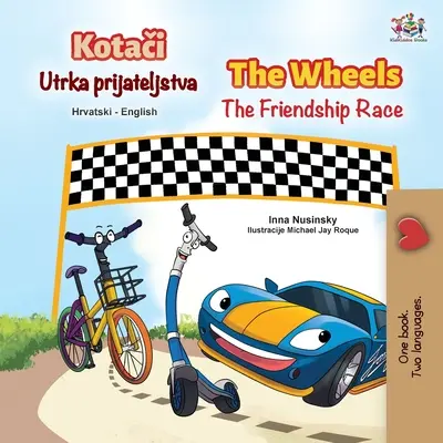 The Wheels The Friendship Race (Carte bilingvă croată-engleză pentru copii) - The Wheels The Friendship Race (Croatian English Bilingual Children's Book)