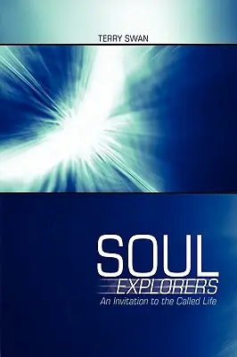 Exploratorii sufletului: O invitație la viața chemată - Soul Explorers: An Invitation to the Called Life