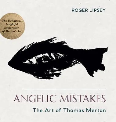 Greșeli angelice: Arta lui Thomas Merton - Angelic Mistakes: The Art of Thomas Merton