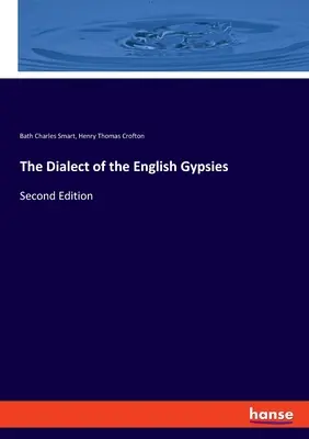 Dialectul țiganilor englezi (The Dialect of the English Gypsies): Ediția a doua - The Dialect of the English Gypsies: Second Edition