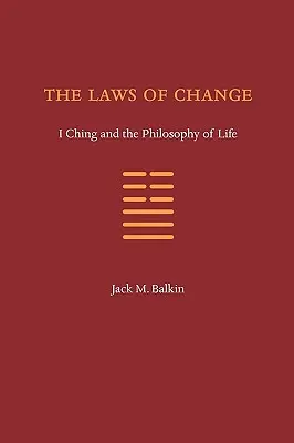 Legile schimbării: I Ching și filosofia vieții - The Laws of Change: I Ching and the Philosophy of Life