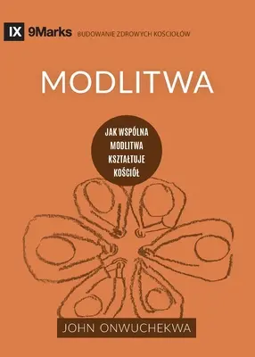 Modlitwa (Rugăciune) (poloneză): Cum rugăciunea împreună modelează Biserica - Modlitwa (Prayer) (Polish): How Praying Together Shapes the Church
