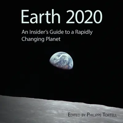 Pământul 2020: Ghidul unui cunoscător al unei planete care se schimbă rapid - Earth 2020: An Insider's Guide to a Rapidly Changing Planet