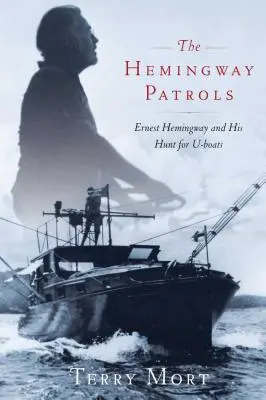 Patrulele Hemingway: Ernest Hemingway și vânătoarea sa de U-Boat-uri - The Hemingway Patrols: Ernest Hemingway and His Hunt for U-Boats