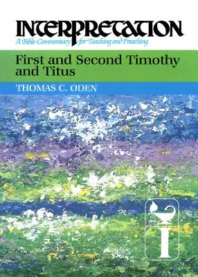 Prima și a doua Timotei și Tit: Interpretare: Un comentariu biblic pentru predare și predicare - First and Second Timothy and Titus: Interpretation: A Bible Commentary for Teaching and Preaching
