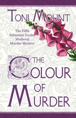 The Colour of Murder: O crimă misterioasă medievală de Sebastian Foxley - The Colour of Murder: A Sebastian Foxley Medieval Murder Mystery