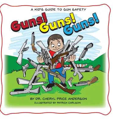 Arme! Guns! Guns! A Kid's Guide to Gun Safety (Ghidul copilului pentru siguranța armelor). - Guns! Guns! Guns!: A Kid's Guide to Gun Safety.