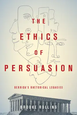 Etica persuasiunii: Moștenirile retorice ale lui Derrida - The Ethics of Persuasion: Derrida's Rhetorical Legacies