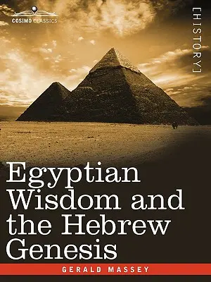 Înțelepciunea egipteană și Geneza ebraică - Egyptian Wisdom and the Hebrew Genesis