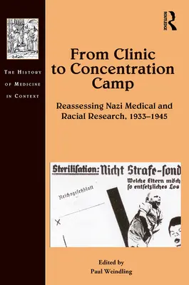 De la clinică la lagărul de concentrare: Reevaluarea cercetării medicale și rasiale naziste, 1933-1945 - From Clinic to Concentration Camp: Reassessing Nazi Medical and Racial Research, 1933-1945