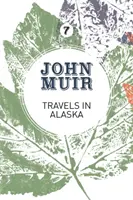 Călătorii în Alaska: Trei imersiuni în sălbăticia și cultura Alaskăi - Travels in Alaska: Three immersions into Alaskan wilderness and culture