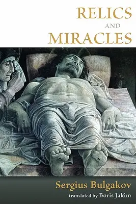 Relicve și miracole: Două eseuri teologice - Relics and Miracles: Two Theological Essays
