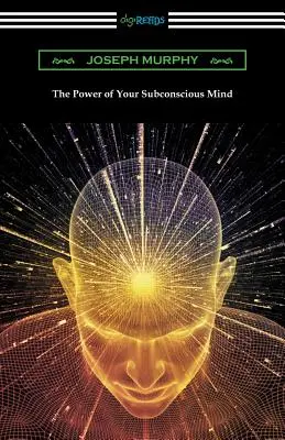 Puterea minții tale subconștiente - The Power of Your Subconscious Mind