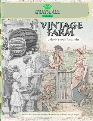 VINTAGE FARM carte de colorat pentru adulți. O carte de colorat Grayscale Vintage farm inspirată de imagini autentice de epocă: Carte de colorat Art Therapy, Ferma Co - VINTAGE FARM Coloring Book For Adults. A Grayscale Vintage farm coloring book inspired by authentic vintage images: Coloring Book Art Therapy, Farm Co