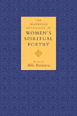 The Shambhala Anthology of Women's Spiritual Poetry (Antologia Shambhala a poeziei spirituale feminine) - The Shambhala Anthology of Women's Spiritual Poetry