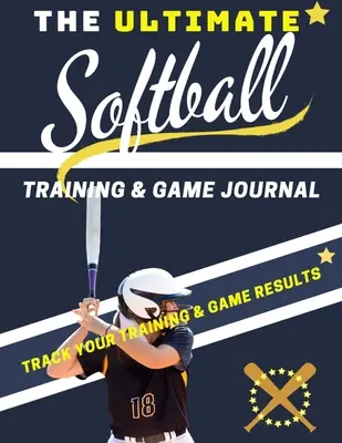 The Ultimate Softball Training and Game Journal: Înregistrați și urmăriți performanța jocului de antrenament și a sezonului: Perfect pentru copii și adolescenți: 8.5 x 11-inc - The Ultimate Softball Training and Game Journal: Record and Track Your Training Game and Season Performance: Perfect for Kids and Teen's: 8.5 x 11-inc