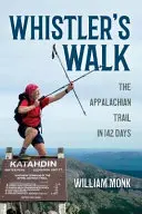 Whistler's Walk: The Appalachian Trail în 142 de zile - Whistler's Walk: The Appalachian Trail in 142 Days