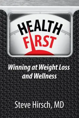 Sănătatea înainte de toate: Pierderea în greutate și bunăstarea învingătoare - Health First: Winning at Weight Loss and Wellness