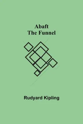 În spatele pâlniei (Abaft the Funnel) - Abaft the Funnel