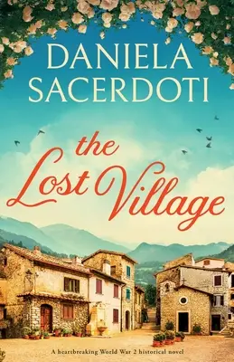 Satul pierdut: Un roman istoric sfâșietor din timpul celui de-al Doilea Război Mondial - The Lost Village: A heartbreaking World War 2 historical novel