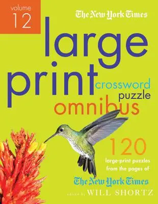 The New York Times Large-Print Crossword Puzzle Omnibus Volume 12: 120 de rebusuri de la ușor la greu din paginile New York Times - The New York Times Large-Print Crossword Puzzle Omnibus Volume 12: 120 Large-Print Easy to Hard Puzzles from the Pages of the New York Times