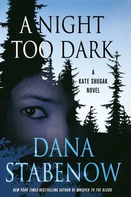 O noapte prea întunecată: Un roman Kate Shugak - A Night Too Dark: A Kate Shugak Novel