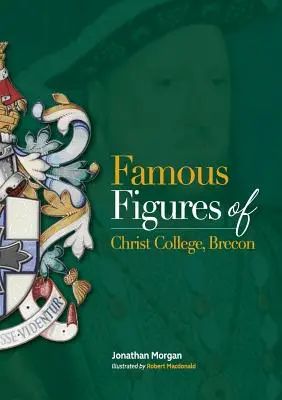 Figuri faimoase ale Colegiului Christ din Brecon - Famous Figures of Christ College Brecon